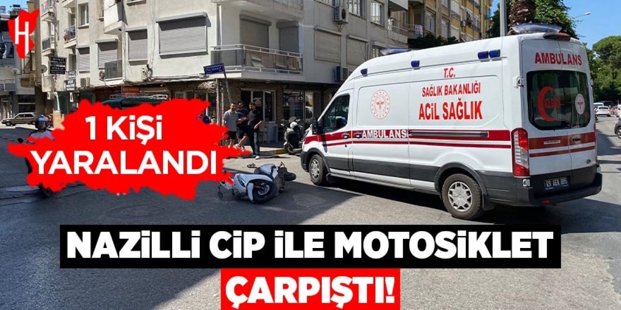Nazilli'de cip ile motosiklet çarpıştı: 1 yaralı