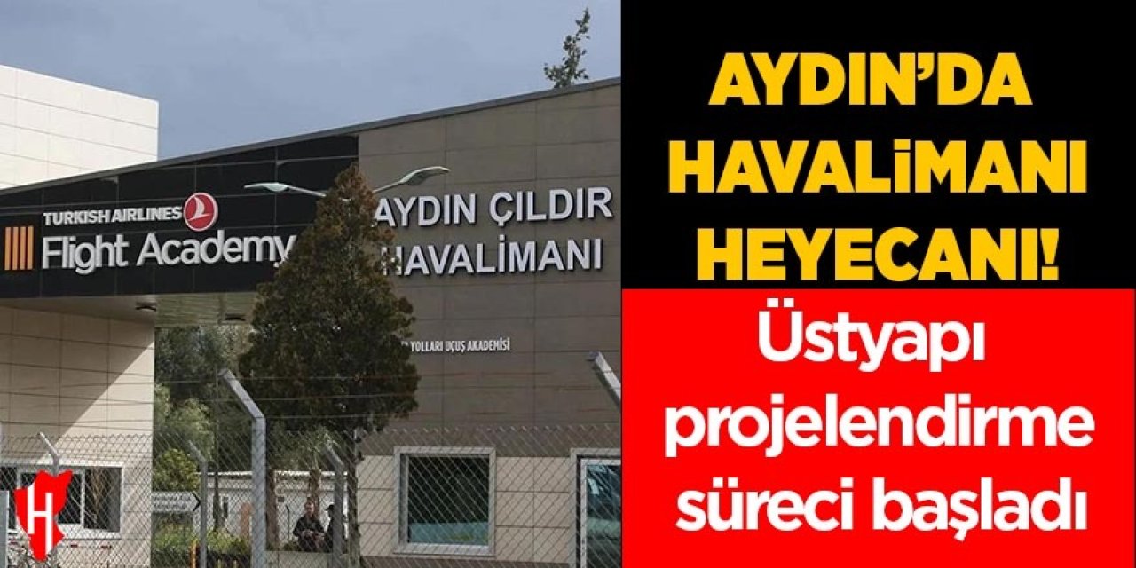 Aydın'da Havalimanı heyecanı: Üstyapı projelendirme süreci başladı