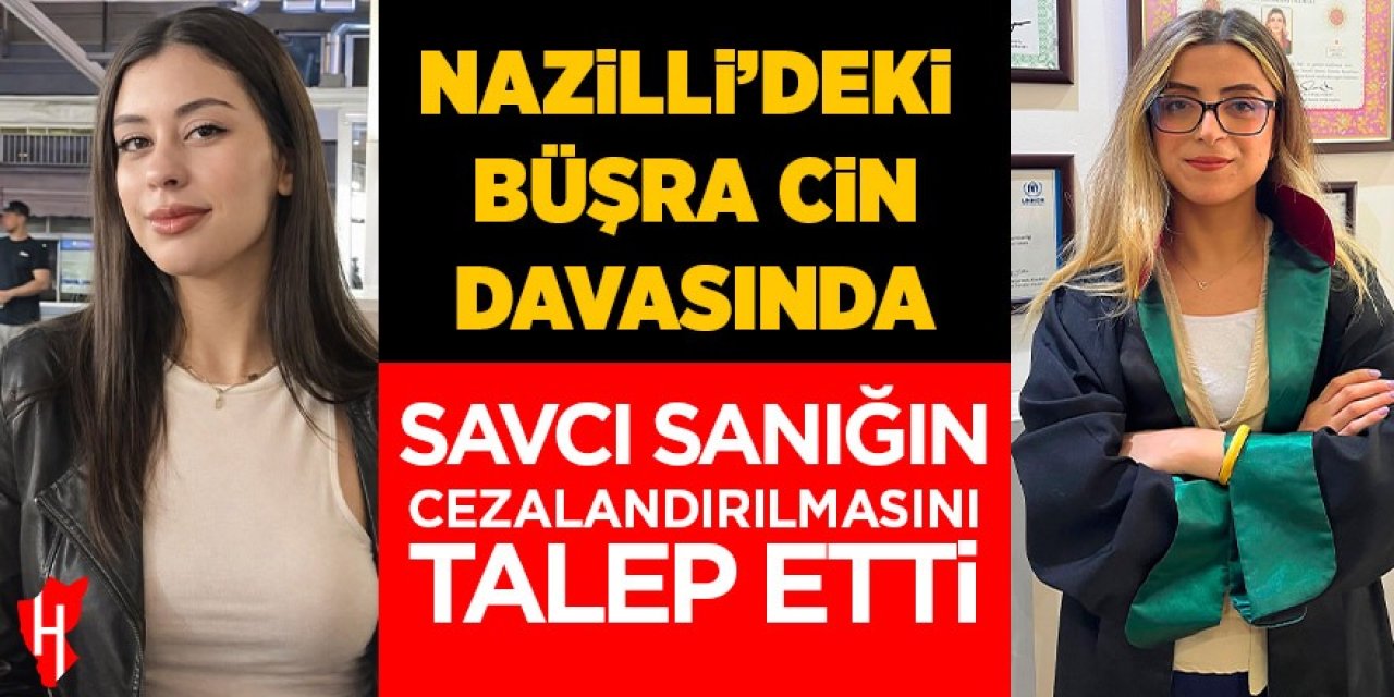 Nazilli'deki Büşra Cin davasında savcı mütalaasını verdi