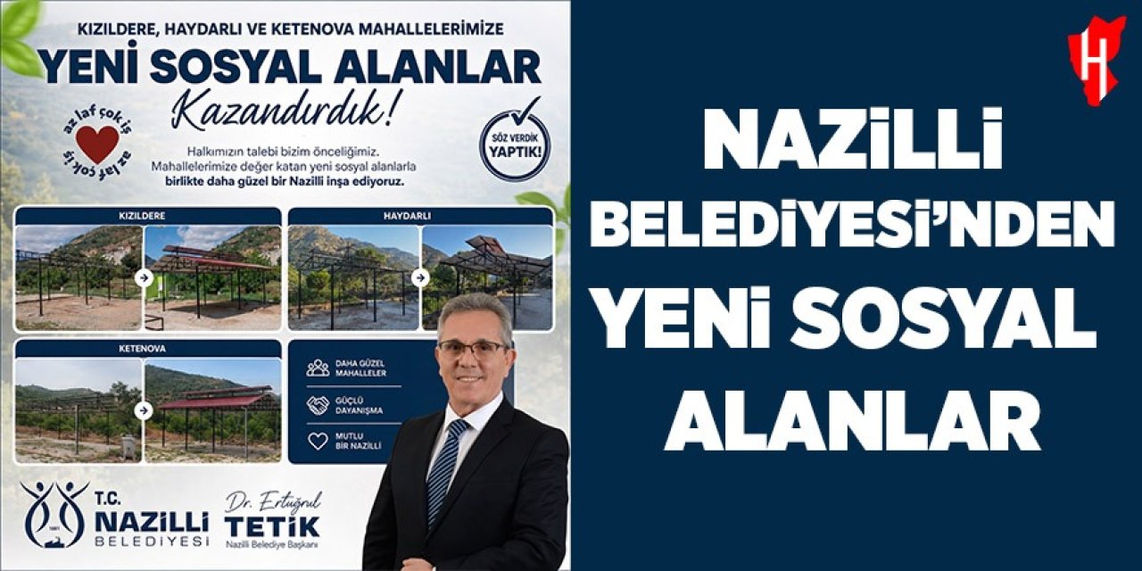 Nazilli Belediyesi’nden Kızıldere, Haydarlı ve Ketenova’ya yeni sosyal alanlar