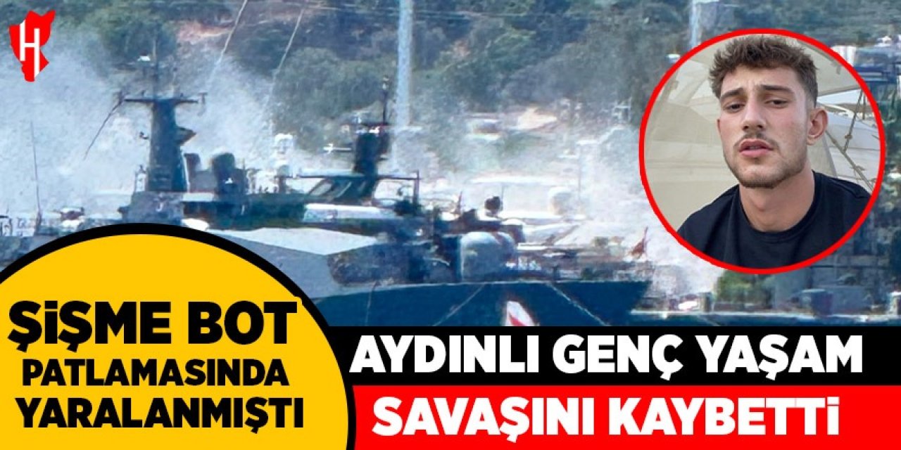Şişme bot patlamasında yaralanmıştı: Aydınlı genç yaşam savaşını kaybetti