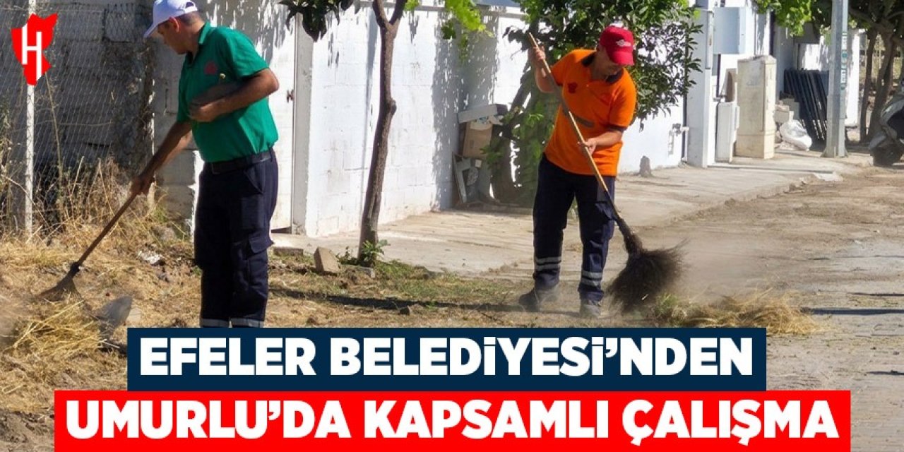 Efeler Belediyesi'nden Umurlu Mahallesi'nde kapsamlı çalışma