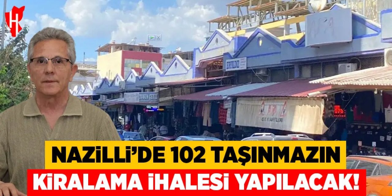Nazilli’de 102 taşınmazın kiralama ihalesi yapılacak!