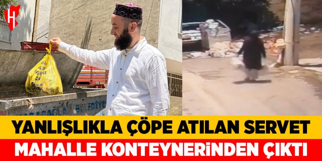 Yanlışlıkla çöpe atılan servet mahalle konteynerinden çıktı
