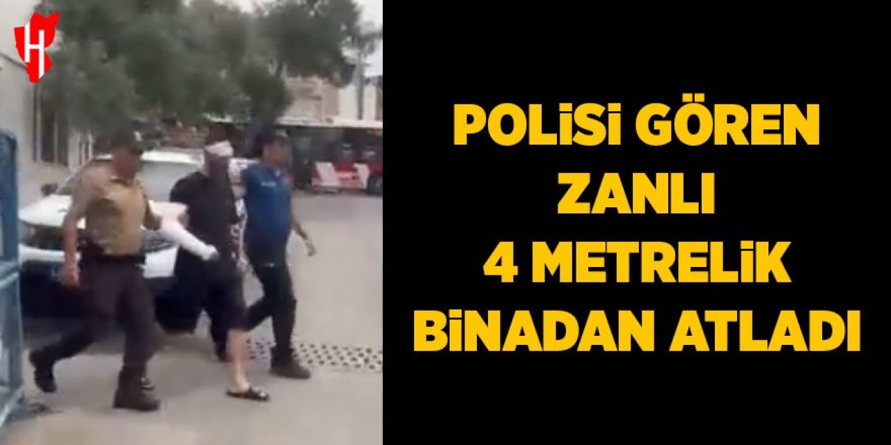 Polisi gören zanlı 4 metrelik binadan aşağı atladı