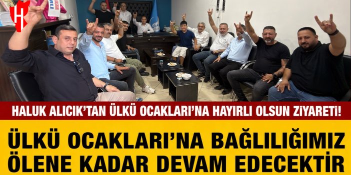 Haluk Alıcık’tan Ülkü Ocakları’na hayırlı olsun ziyareti