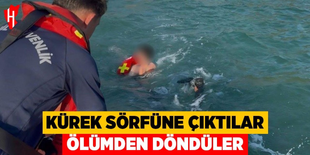 Kuşadası'nda kürek sörfüne çıktılar, ölümden döndüler
