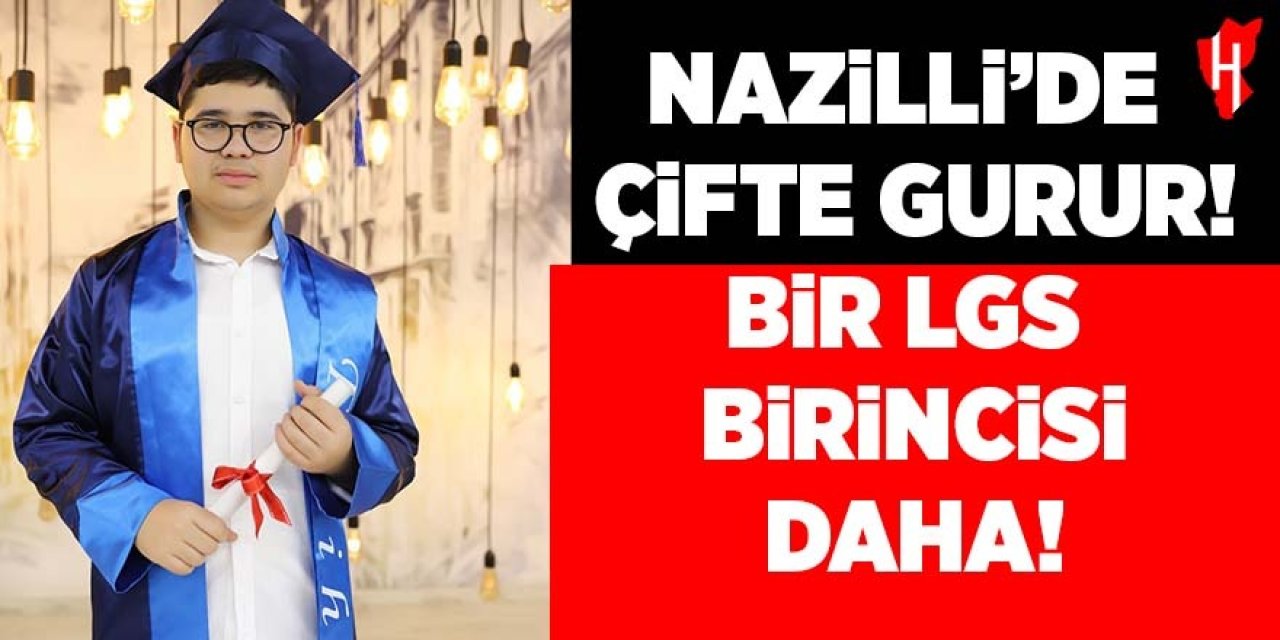 Nazilli'de çifte gurur! Bir LGS birincisi daha!