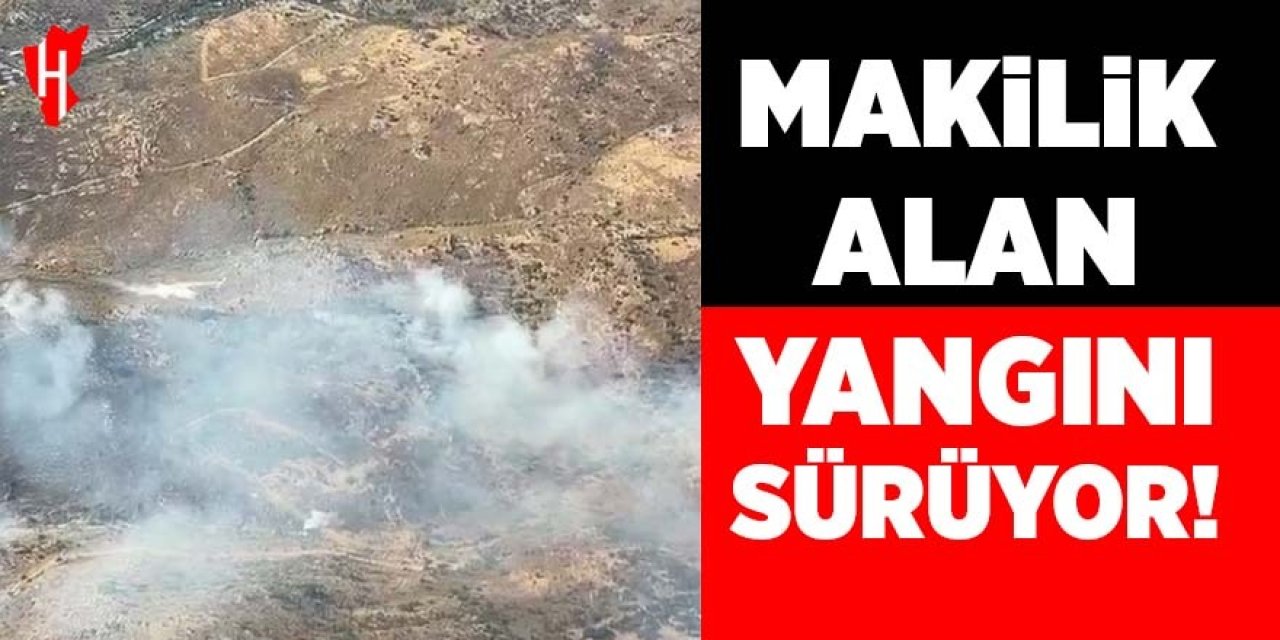 Makilik yangını devam ediyor