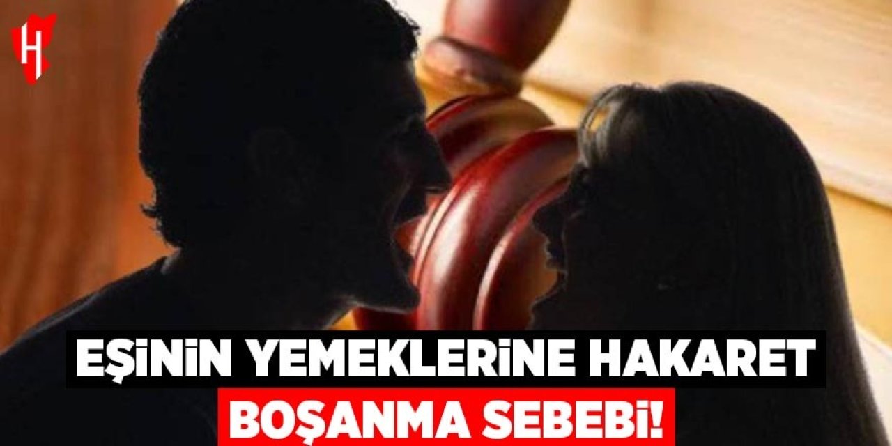 Eşinin yemeklerine hakaret boşanma sebebi