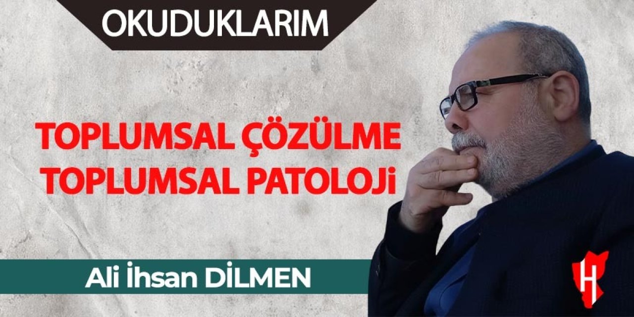 Toplumsal Çözülme / Toplumsal Patoloji