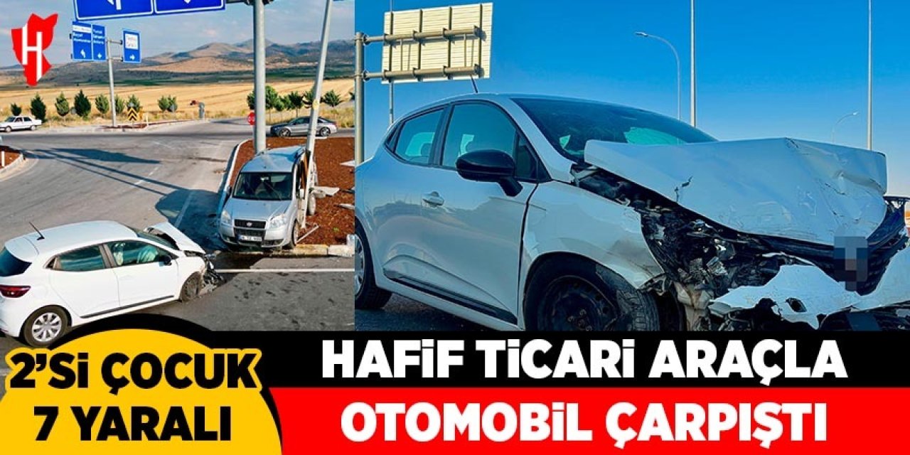 Hafif ticari araç otomobille çarpıştı: 7 yaralı