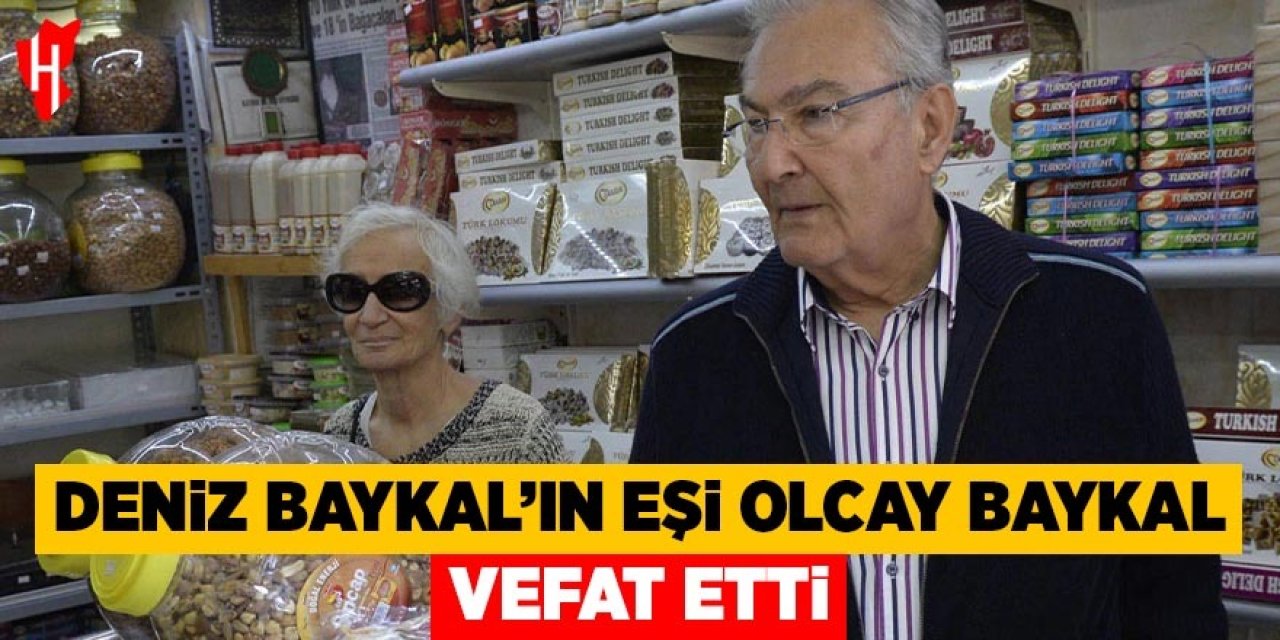Deniz Baykal'ın eşi Olcay Baykal hayatını kaybetti