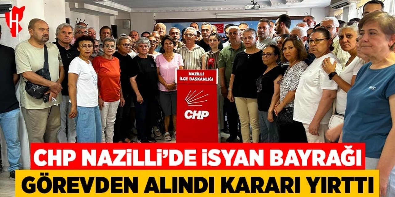 CHP Nazilli'de isyan bayrağı!