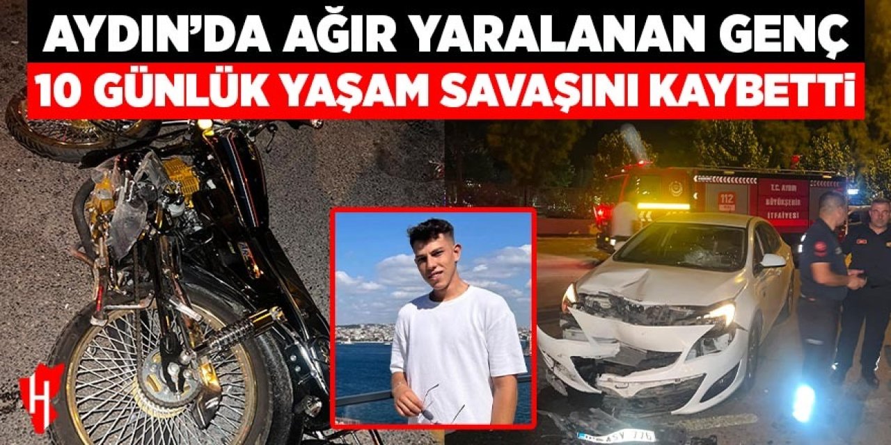Aydın'da ağır yaralanan genç 10 günlük yaşam savaşını kaybetti
