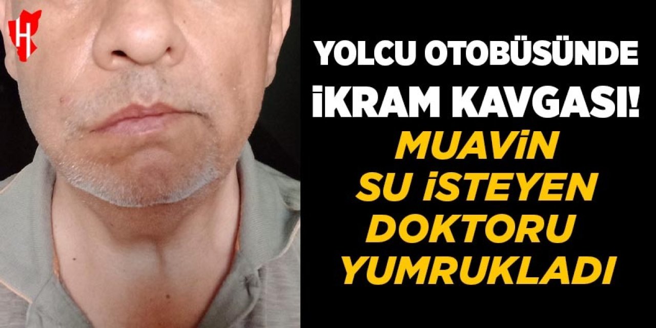 Yolcu otobüsünde ikram kavgası: Muavin su isteyen doktoru yumrukladı