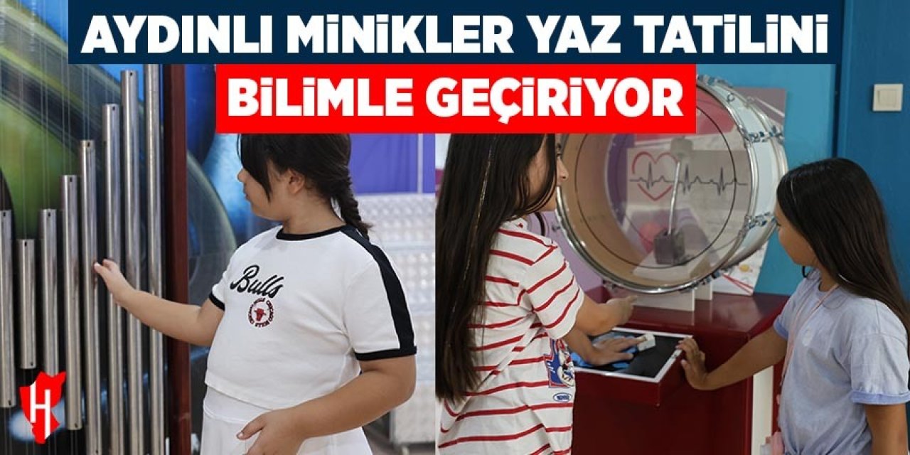 Aydınlı minikler yaz tatilini bilimle geçiriyor