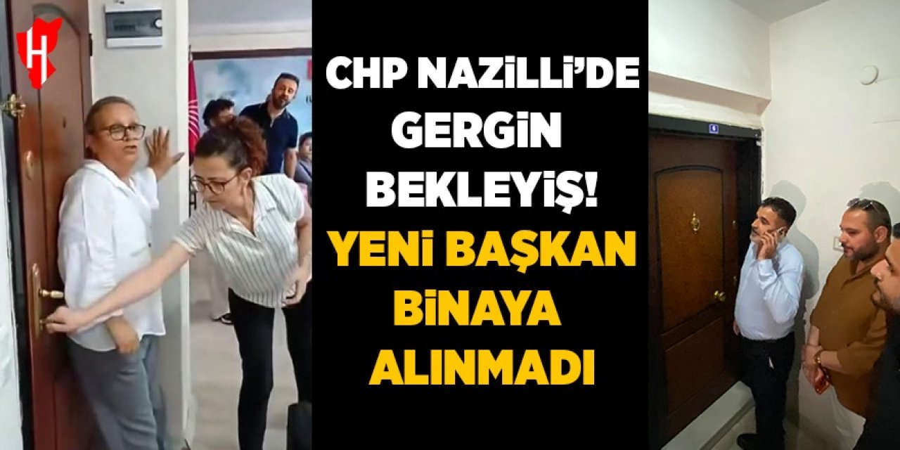 CHP Nazilli'de gergin bekleyiş! Yeni başkan binaya alınmadı