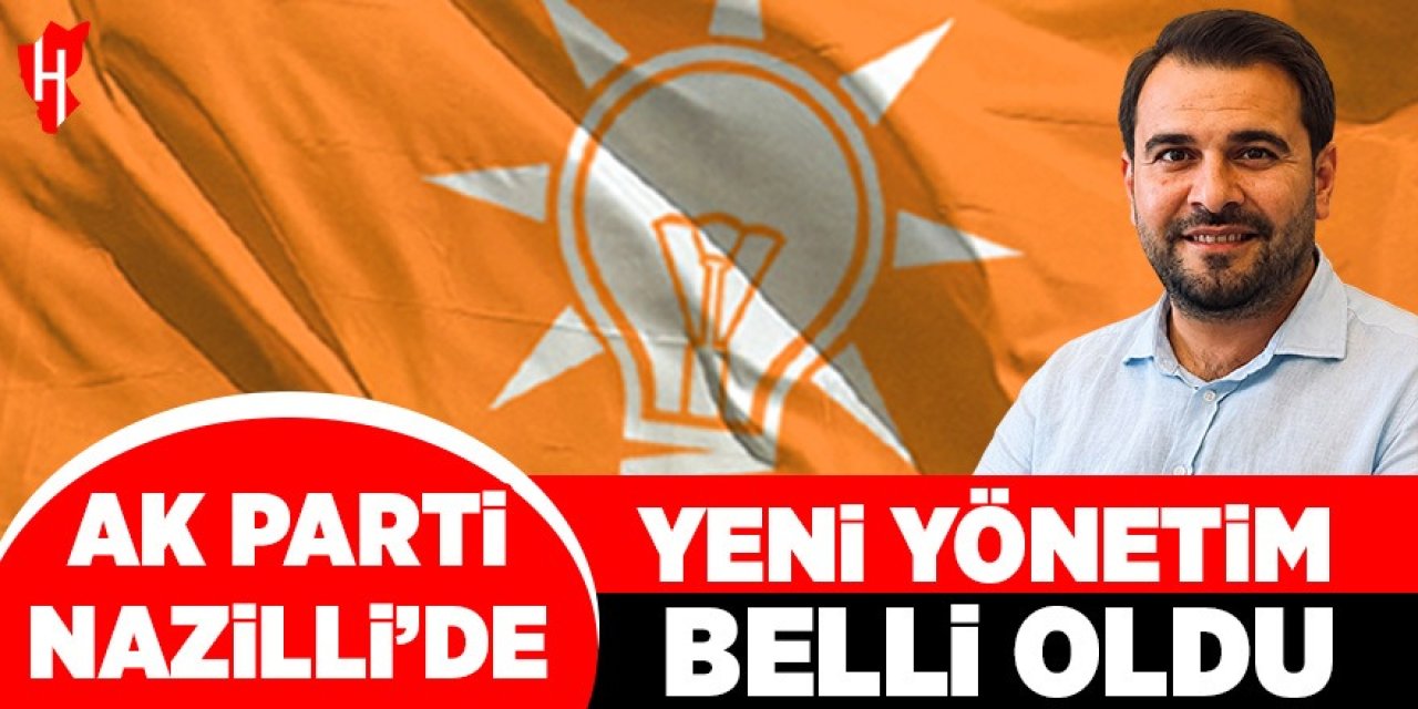 AK Parti Nazilli’de yeni yönetim belli oldu!