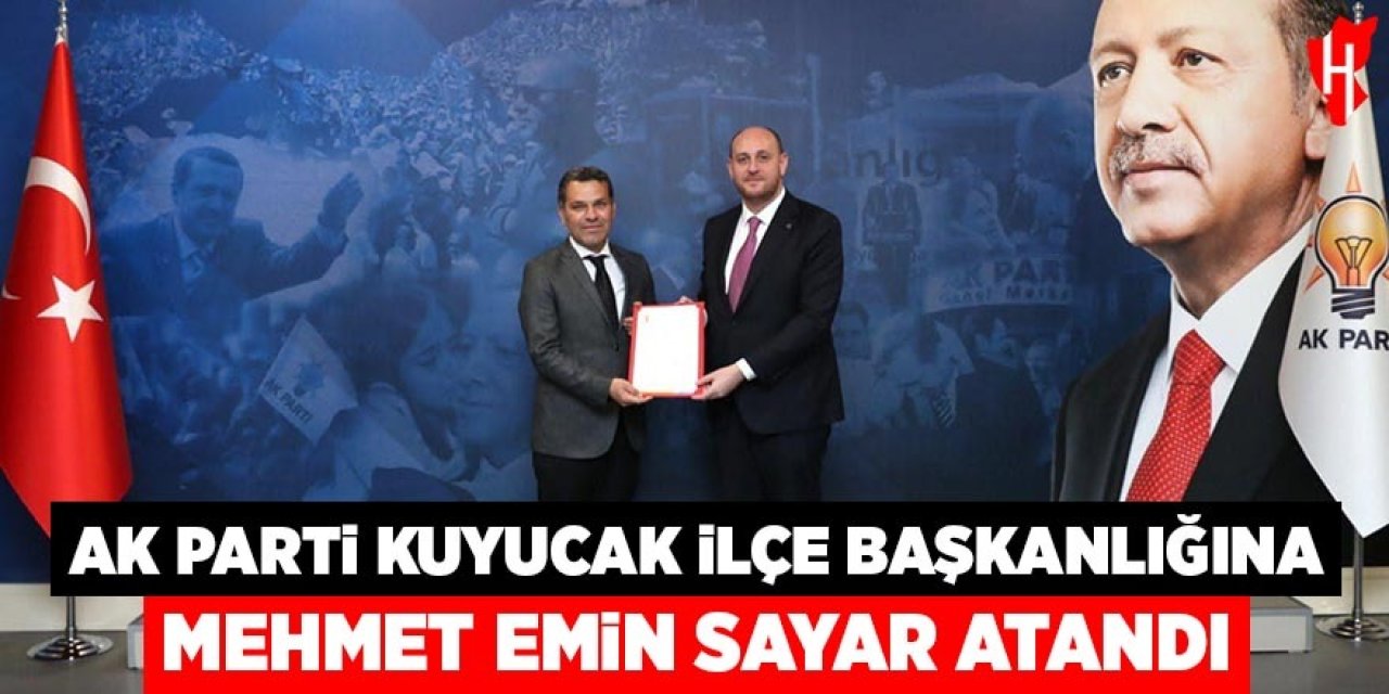 AK Parti Kuyucak İlçe Başkanlığına Mehmet Emin Sayar atandı