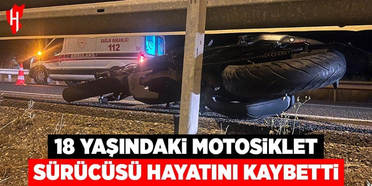18 yaşındaki motosiklet sürücüsü hayatını kaybetti