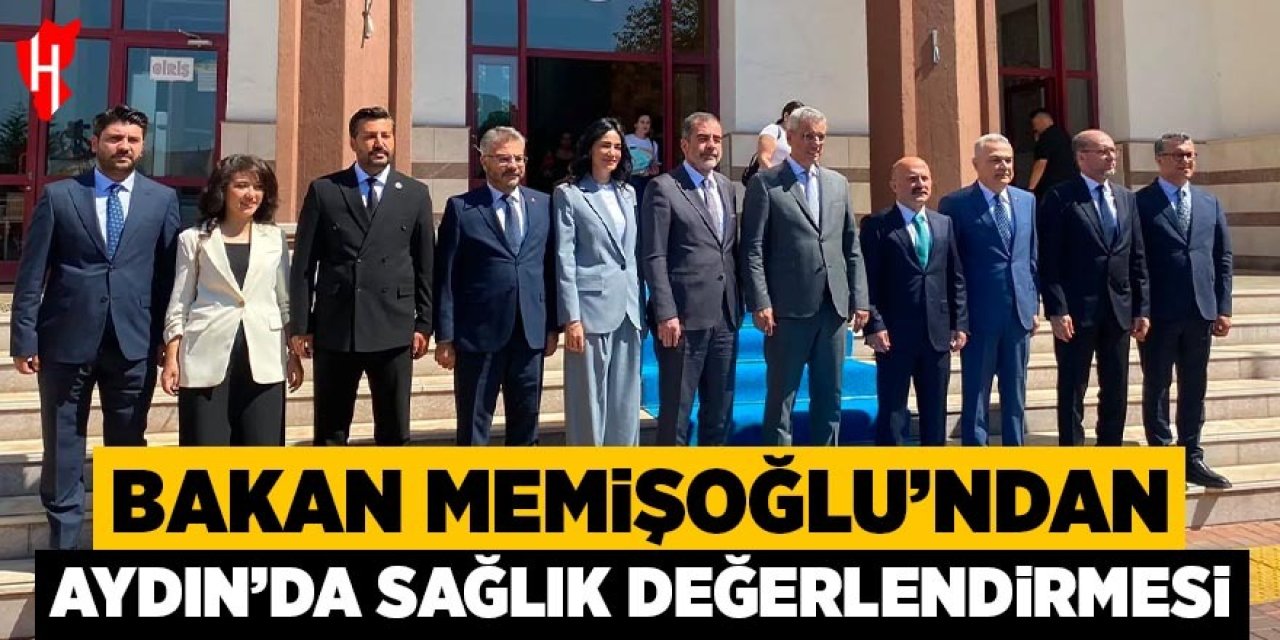 Bakan Memişoğlu'ndan Aydın'da sağlık değerlendirmesi