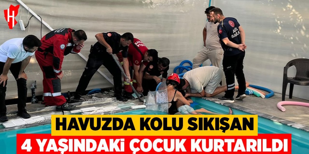 Havuzda kolu sıkışan 4 yaşındaki çocuk kurtarıldı