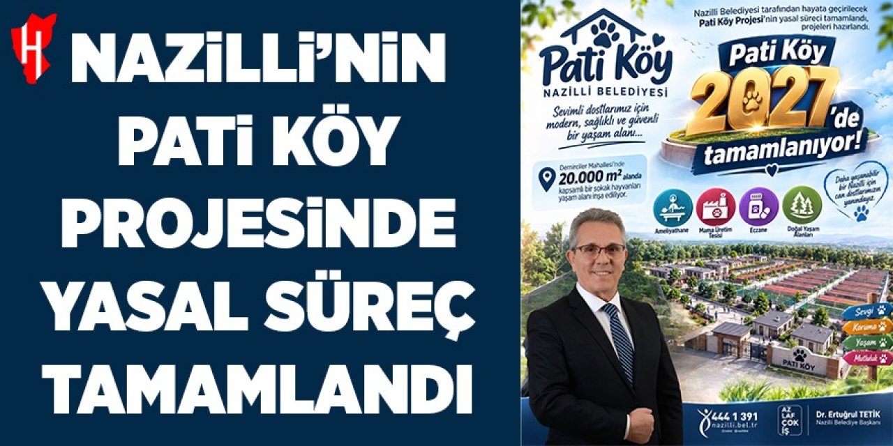 Nazilli Pati Köy projesinde yasal süreç tamamlandı