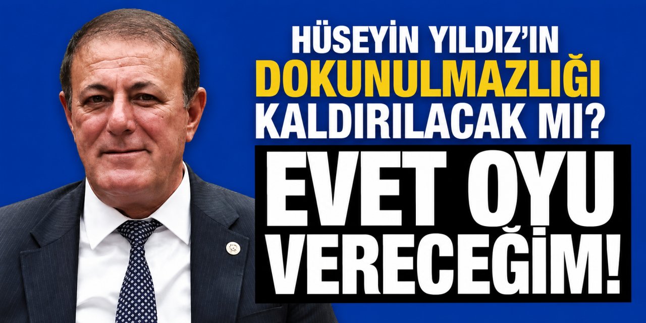CHP'li Hüseyin Yıldız'ın dokunulmazlığı kaldırılacak mı? İşte tüm gelişmeler