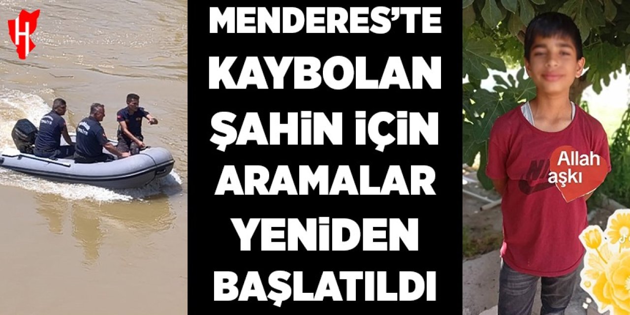 Menderes'te kaybolan Şahin için çalışmalar yeniden başladı