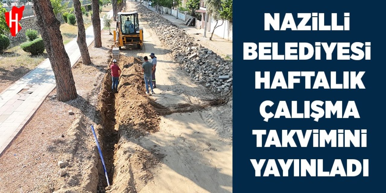 Nazilli Belediyesi haftalık çalışma takvimini yayınladı
