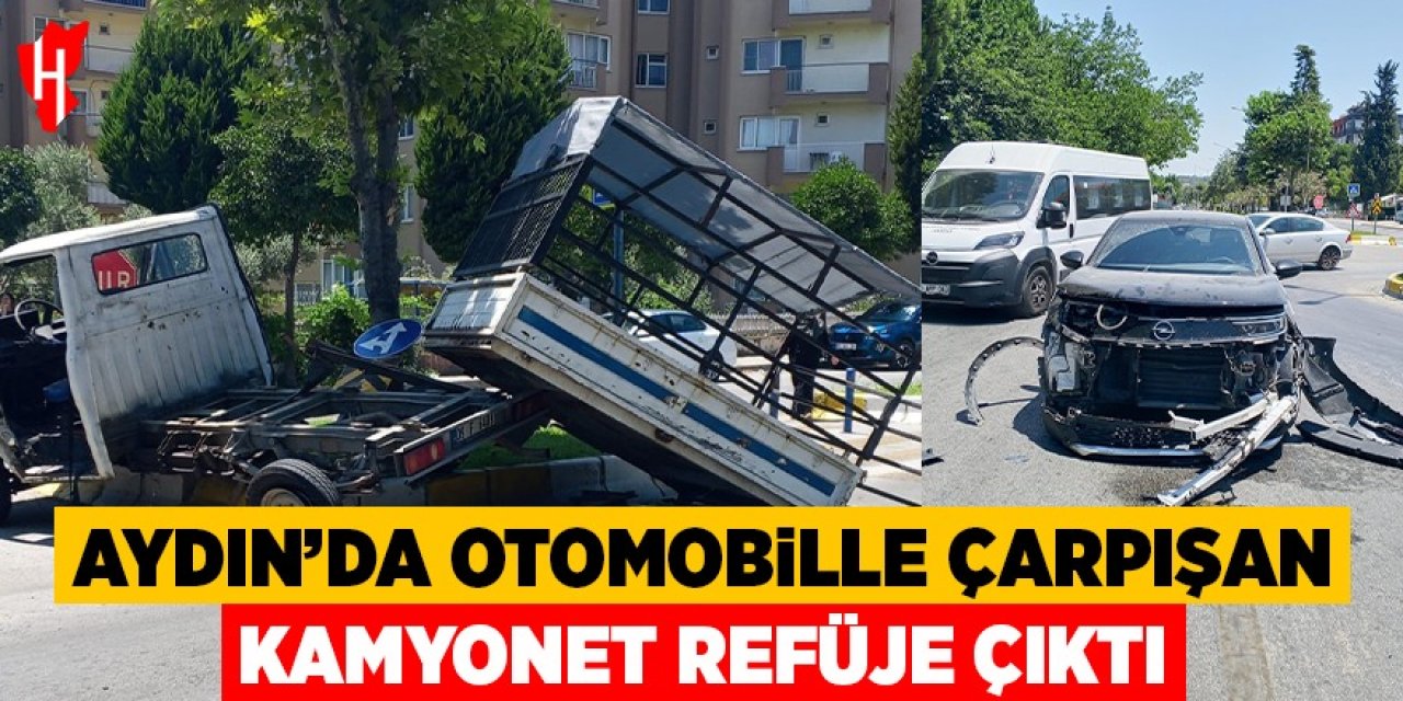 Aydın'da otomobille çarpışan kamyonet refüje çıktı: 1 yaralı