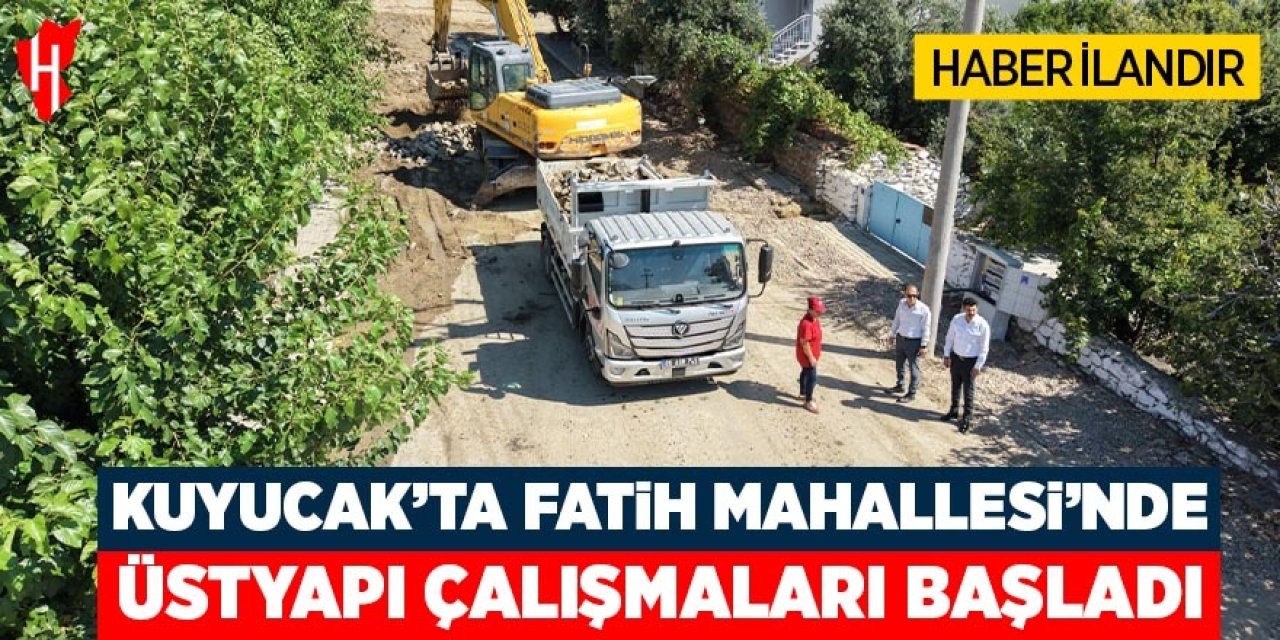 Kuyucak'ta Fatih Mahallesi'nde üstyapı çalışmalar başladı