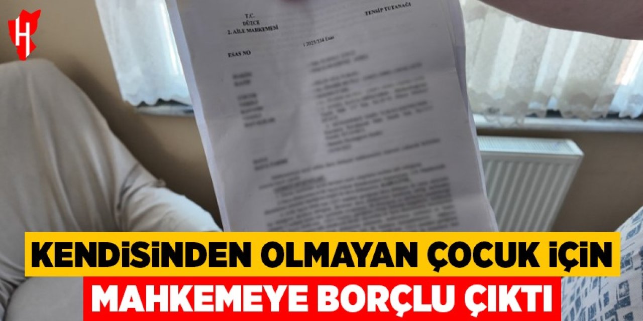 Kendisinden olmayan çocuk için mahkemeye borçlu çıktı