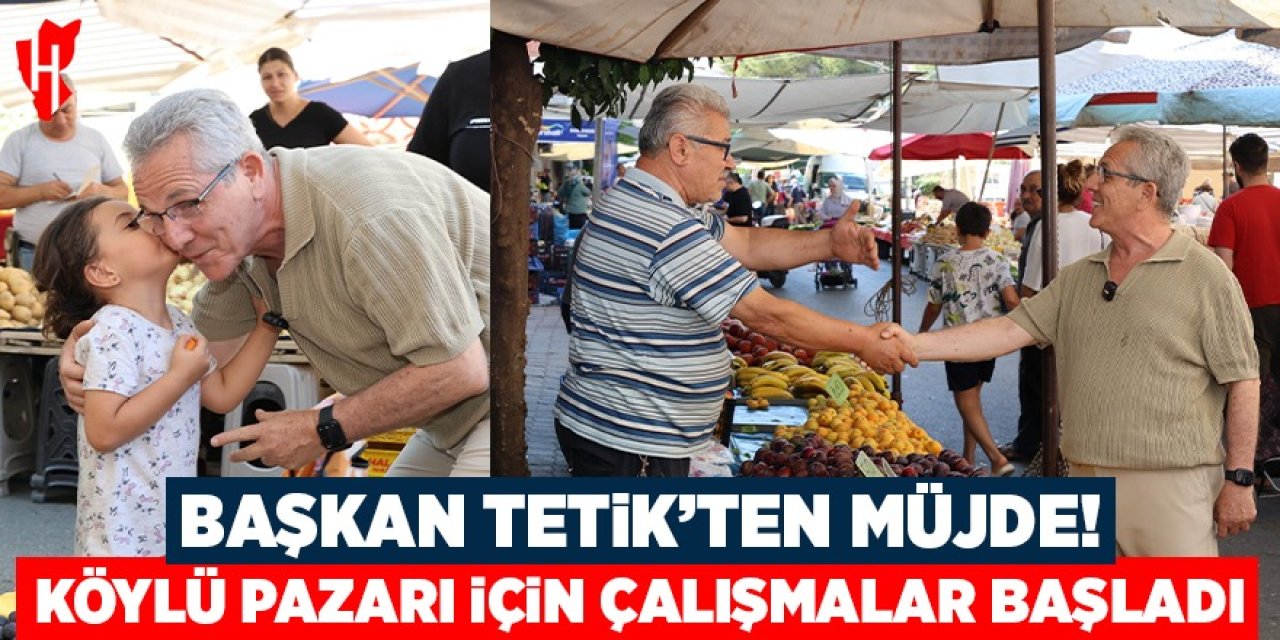 Başkan Tetik'ten müjde! Köylü pazarı için çalışmalar başladı