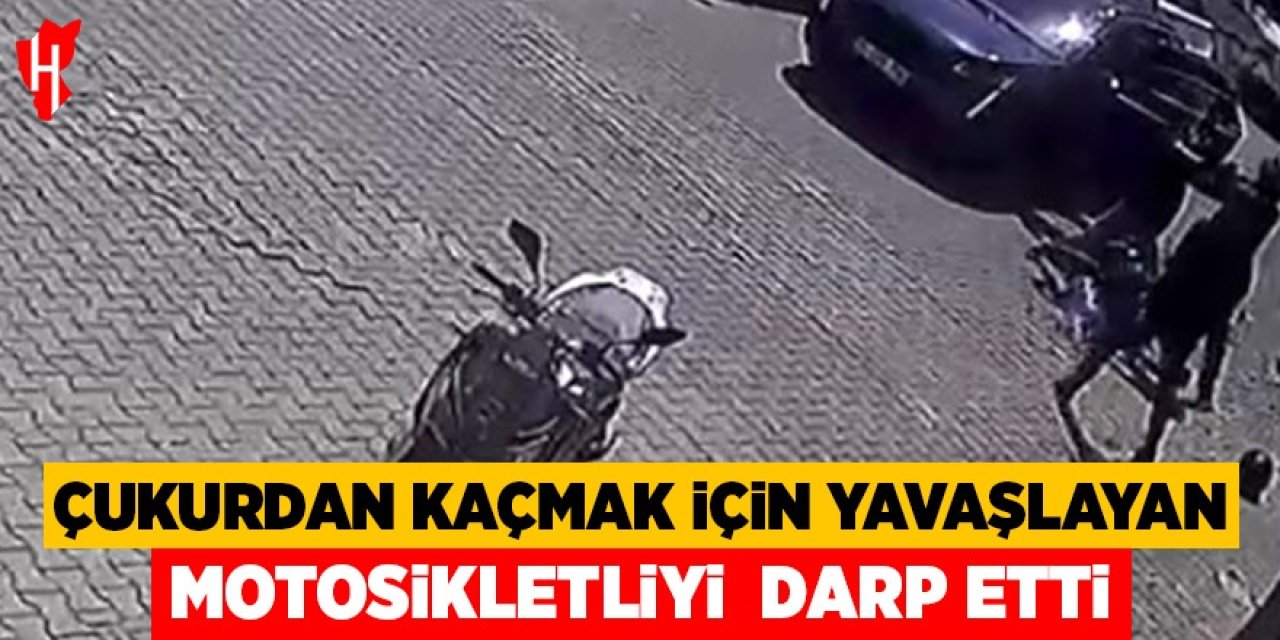 Çukurdan kaçmak için yavaşlayan motosikletliyi darp etti