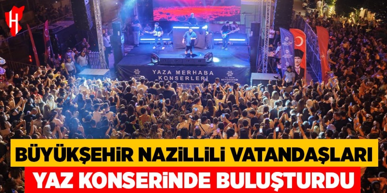 Büyükşehir Nazillili vatandaşları yaz konserinde buluşturdu