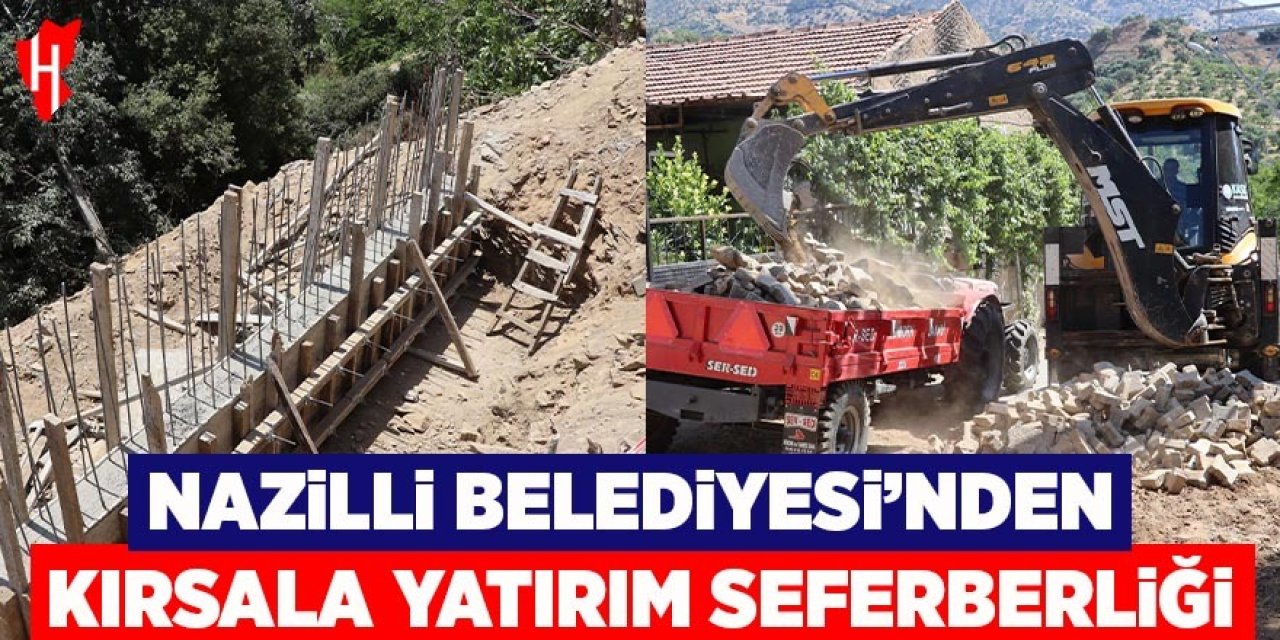 Nazilli Belediyesi kırsal mahallelere yatırım seferberliği başlattı