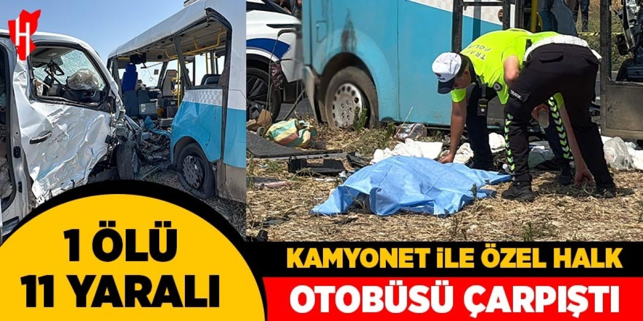 Kamyonet ile özel halk otobüsü çarpıştı: 1 ölü, 11 yaralı