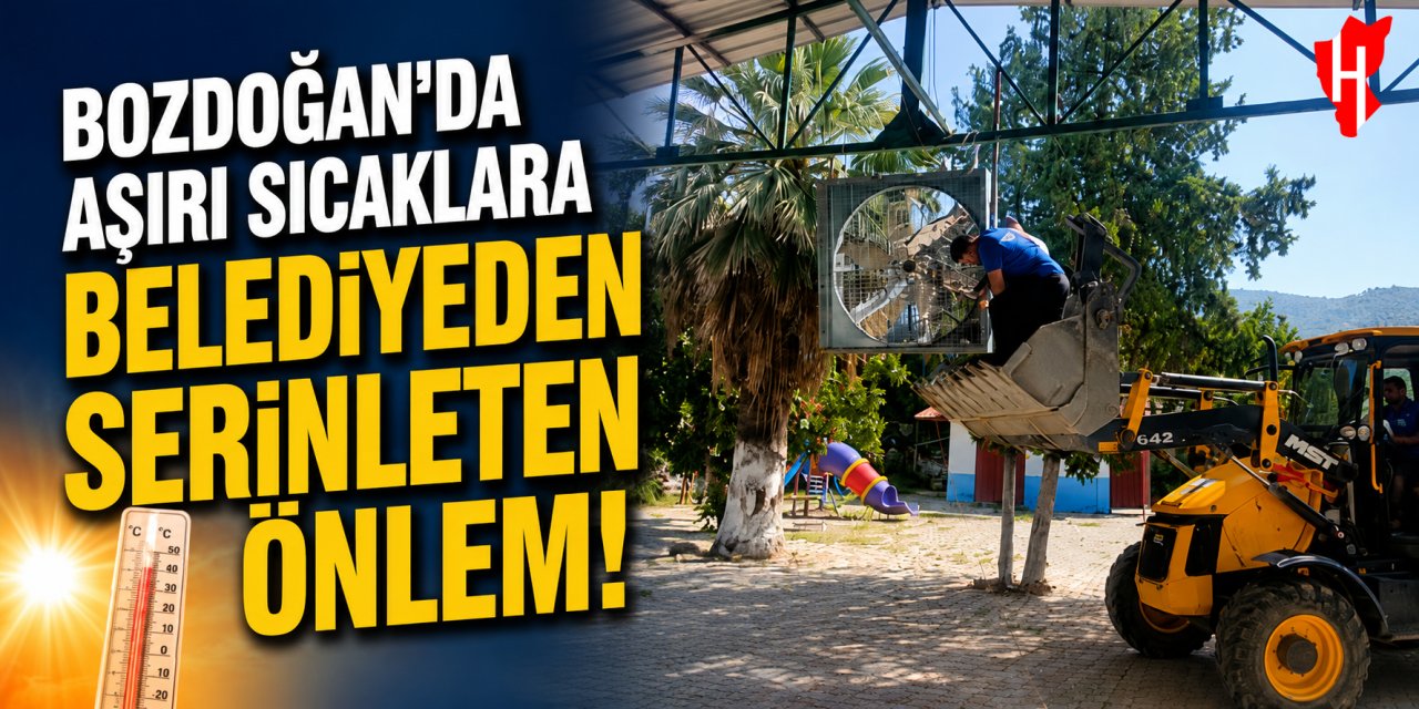 Bozdoğan’da aşırı sıcaklara belediyeden serinleten önlem!