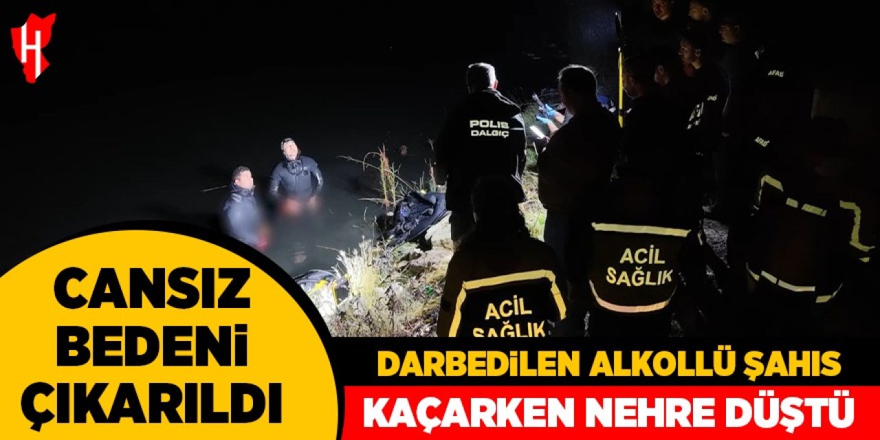 Darbedilen alkollü şahıs kaçarken nehre düştü: Cansız bedeni çıkarıldı