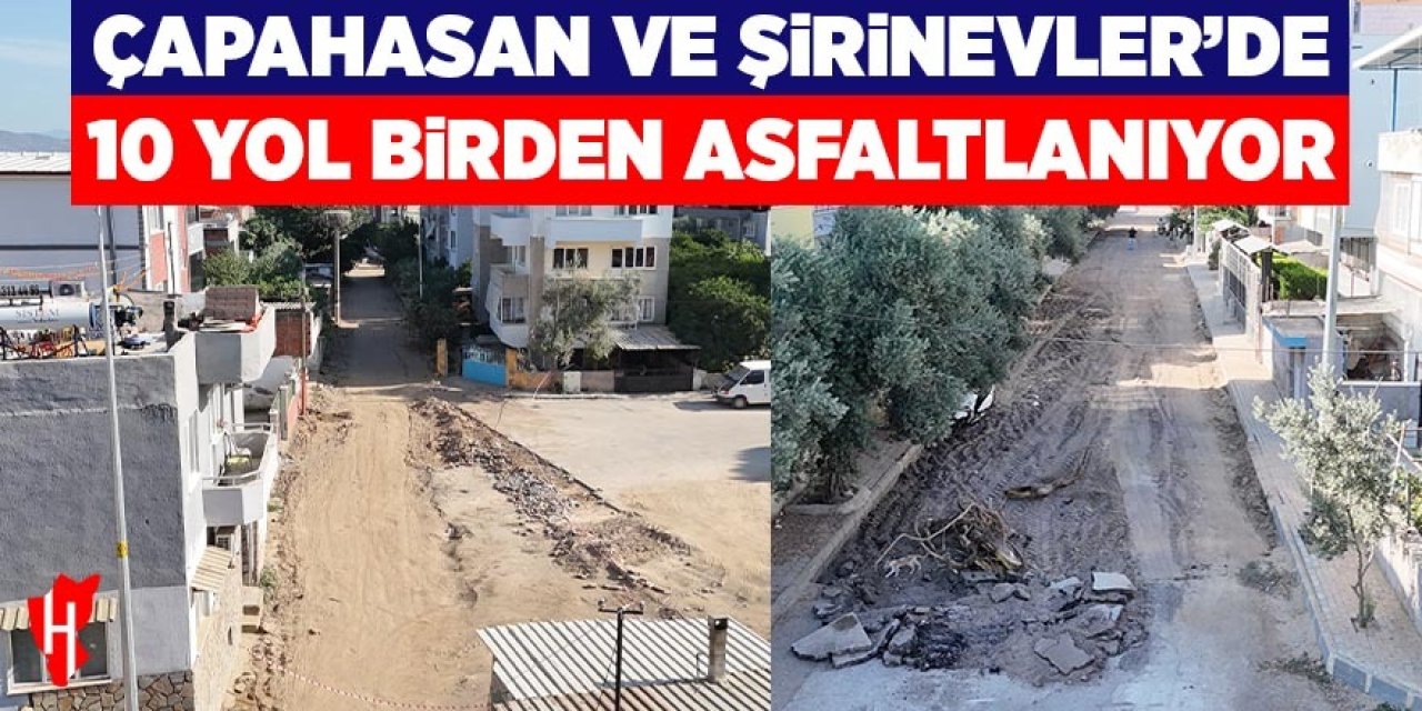 Şirinevler ve Çapahasan'da 10 yol birden asfaltlanıyor