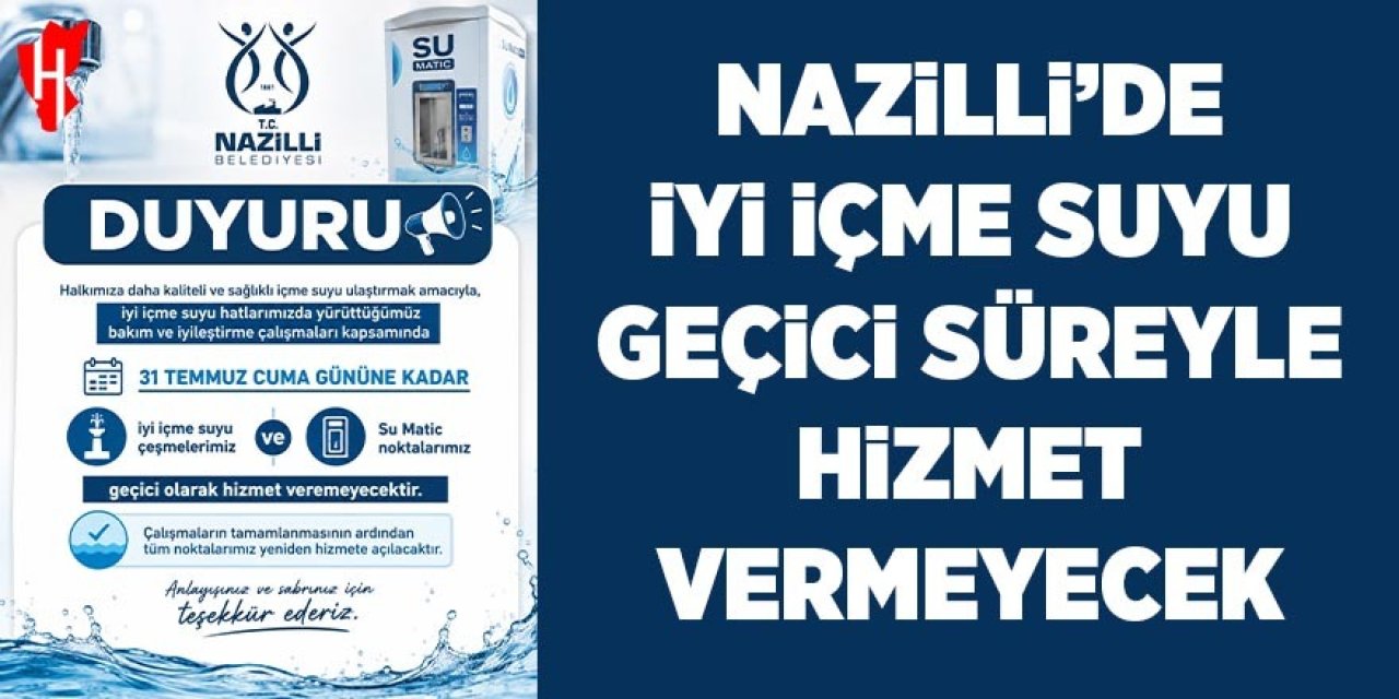 Nazilli'de iyi içme suyu geçici süreyle hizmet vermeyecek