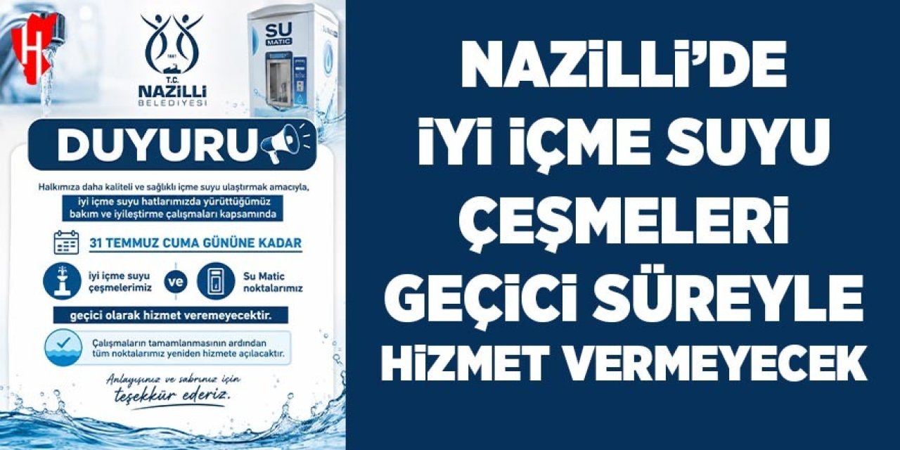 Nazilli'de iyi içme suyu çeşmeleri geçici süreyle hizmet vermeyecek