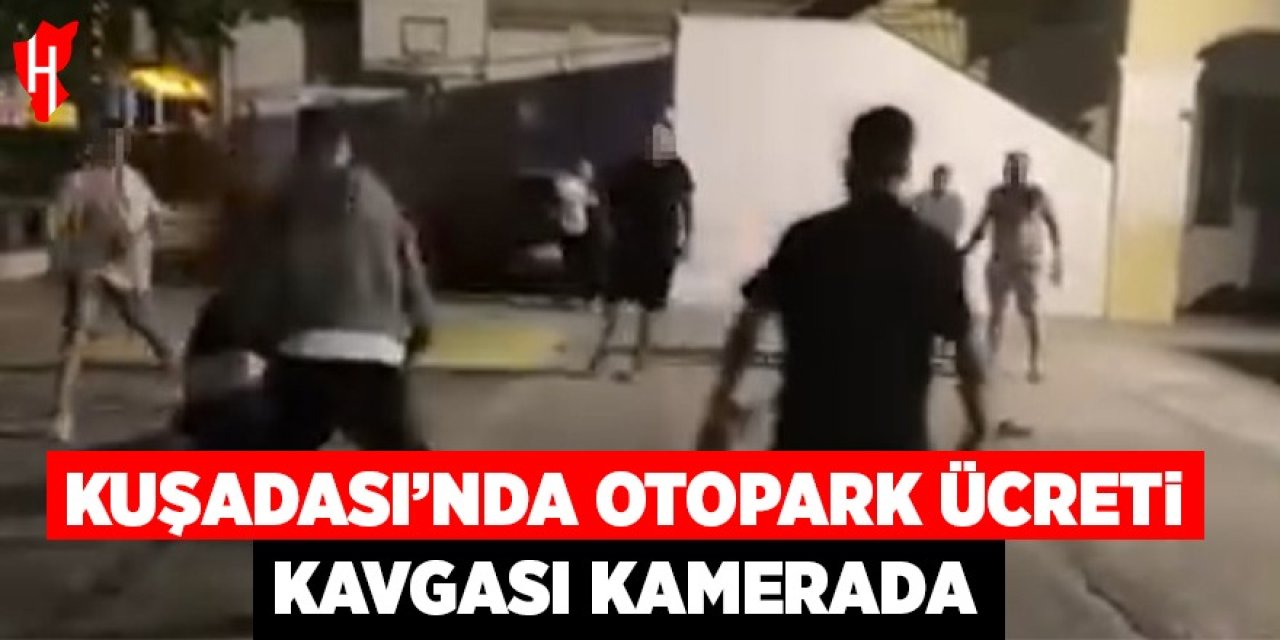 Kuşadası'nda otopark ücreti kavgası kamerada