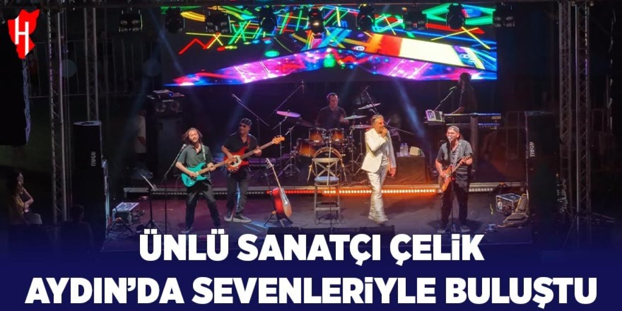 Ünlü sanatçı Çelik Aydın'da sevenleri ile buluştu