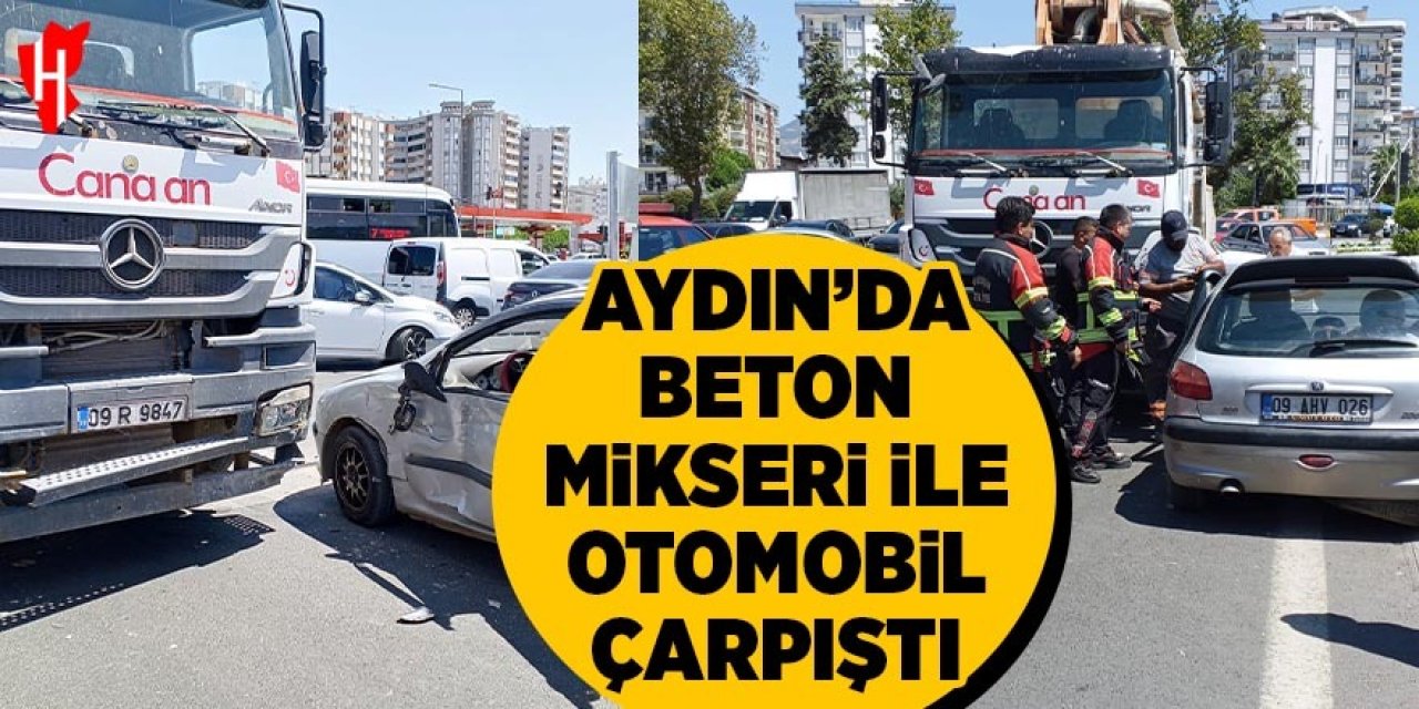 Aydın'da beton mikseri ile otomobil çarpıştı: 2 yaralı
