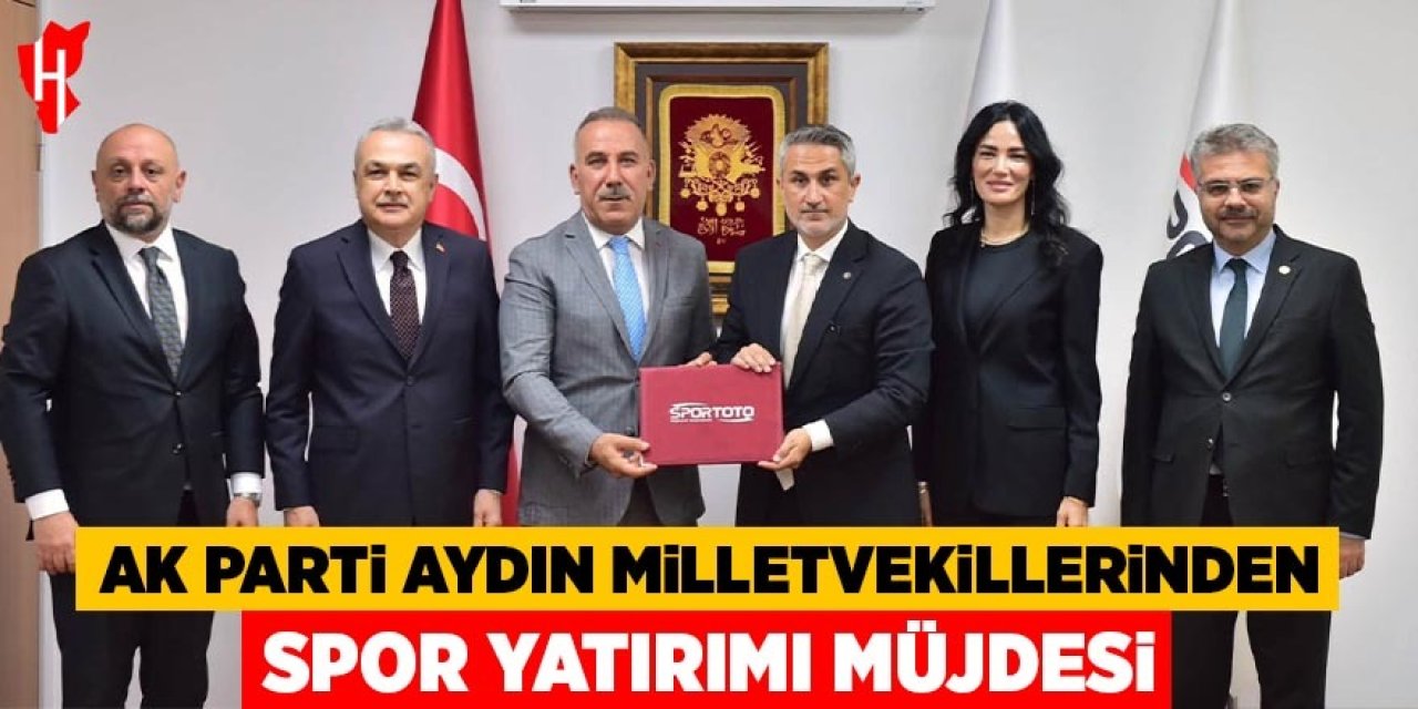 AK Parti Aydın milletvekillerinden spor yatırımı müjdesi