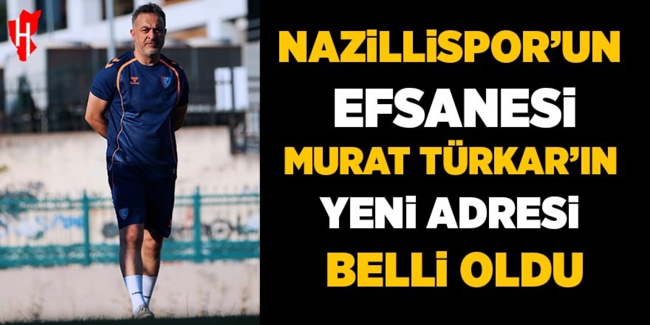 Nazillispor'un efsanesi Murat Türkar'ın yeni adresi belli oldu