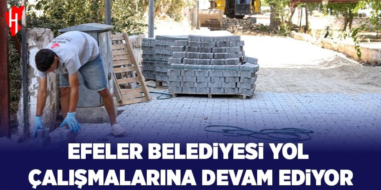 Efeler Belediyesi yol çalışmalarına devam ediyor